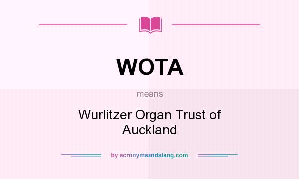 What does WOTA mean? It stands for Wurlitzer Organ Trust of Auckland