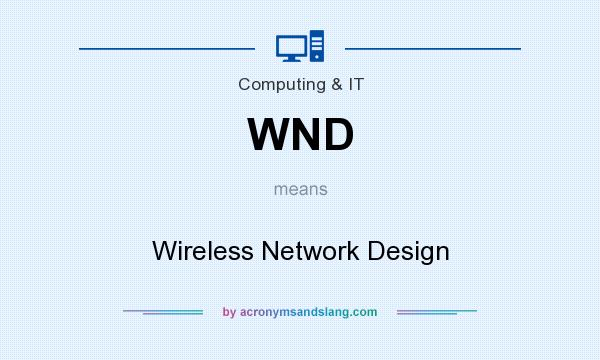 What does WND mean? It stands for Wireless Network Design
