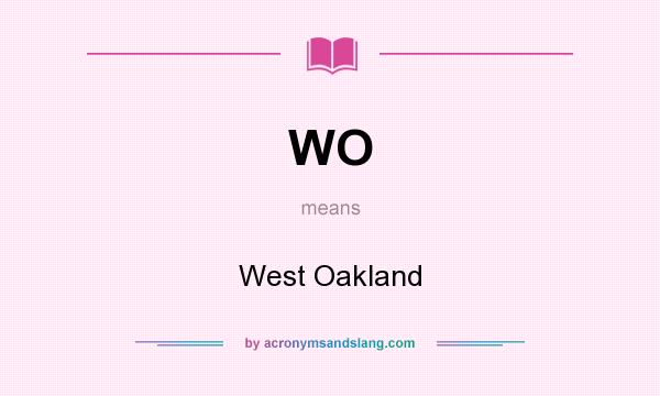 What does WO mean? It stands for West Oakland