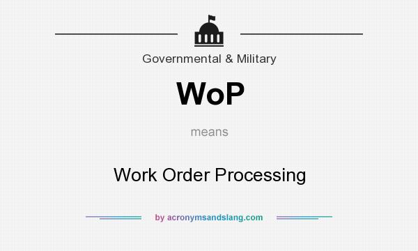 What does WoP mean? It stands for Work Order Processing