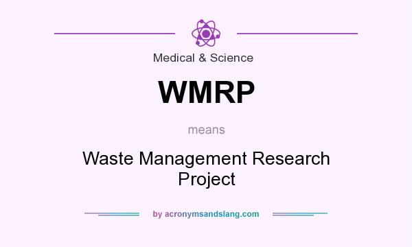 What does WMRP mean? It stands for Waste Management Research Project