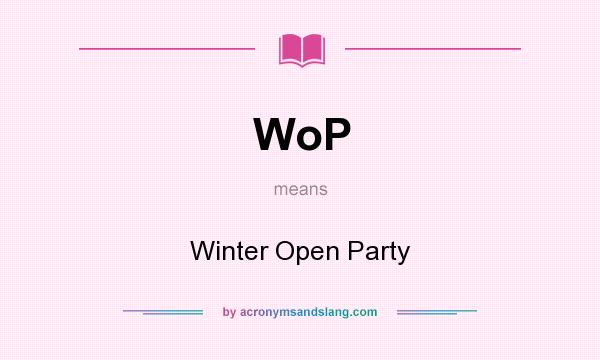 What does WoP mean? It stands for Winter Open Party