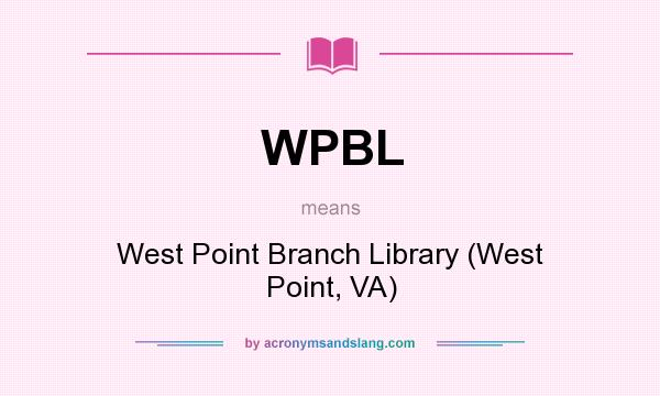 What does WPBL mean? It stands for West Point Branch Library (West Point, VA)