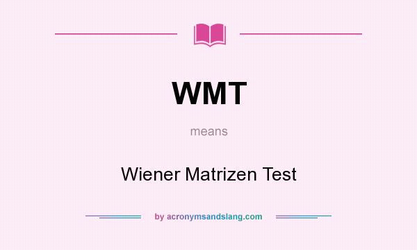 What does WMT mean? It stands for Wiener Matrizen Test