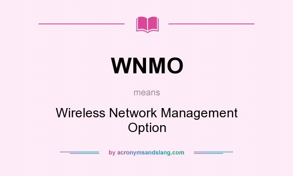 What does WNMO mean? It stands for Wireless Network Management Option