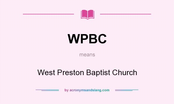 What does WPBC mean? It stands for West Preston Baptist Church