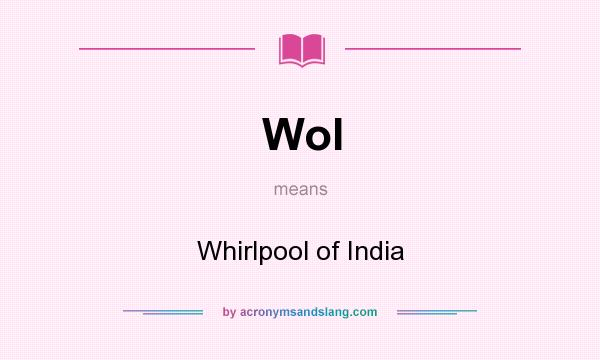 What does WoI mean? It stands for Whirlpool of India