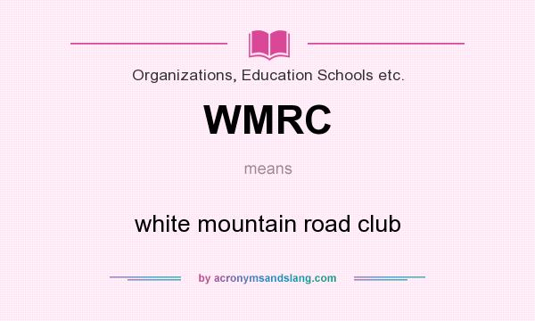 What does WMRC mean? It stands for white mountain road club