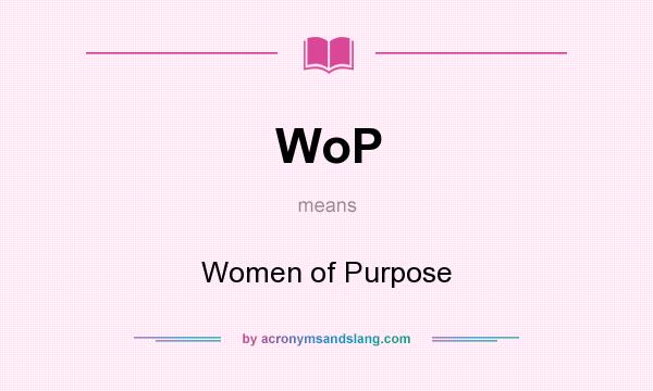 What does WoP mean? It stands for Women of Purpose