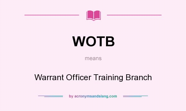 What does WOTB mean? It stands for Warrant Officer Training Branch