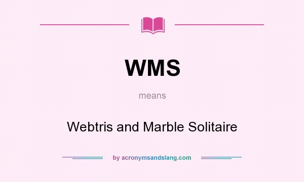What does WMS mean? It stands for Webtris and Marble Solitaire