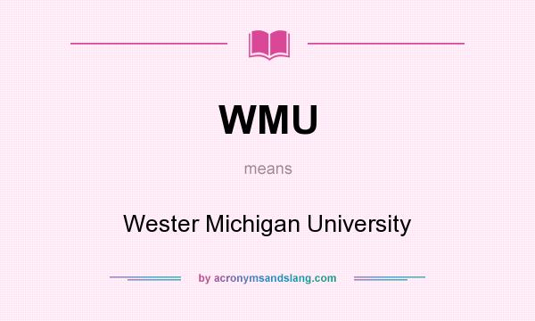 What does WMU mean? It stands for Wester Michigan University