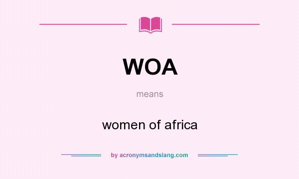 What does WOA mean? It stands for women of africa