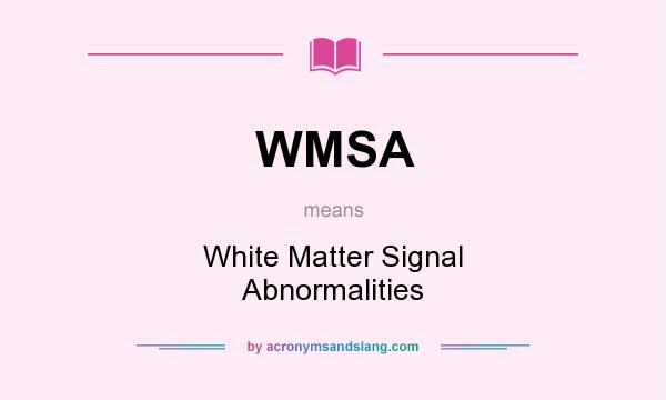 What does WMSA mean? It stands for White Matter Signal Abnormalities