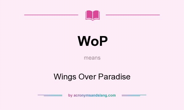 What does WoP mean? It stands for Wings Over Paradise