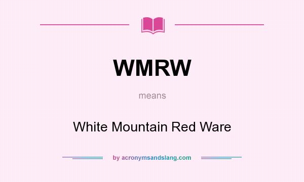 What does WMRW mean? It stands for White Mountain Red Ware