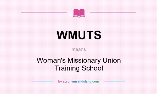 What does WMUTS mean? It stands for Woman`s Missionary Union Training School