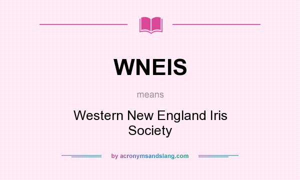 What does WNEIS mean? It stands for Western New England Iris Society