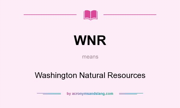 What does WNR mean? It stands for Washington Natural Resources
