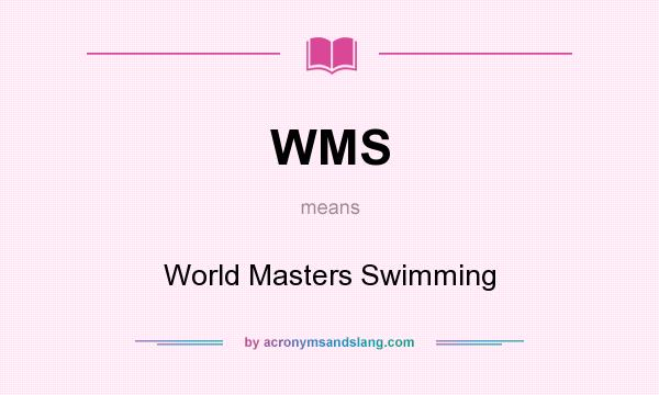 What does WMS mean? It stands for World Masters Swimming
