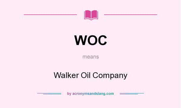 What does WOC mean? It stands for Walker Oil Company