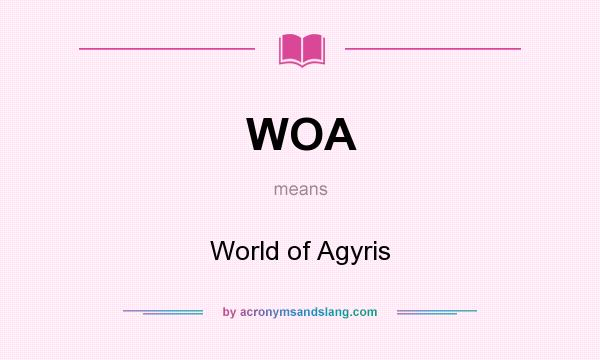 What does WOA mean? It stands for World of Agyris