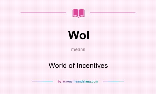 What does WoI mean? It stands for World of Incentives
