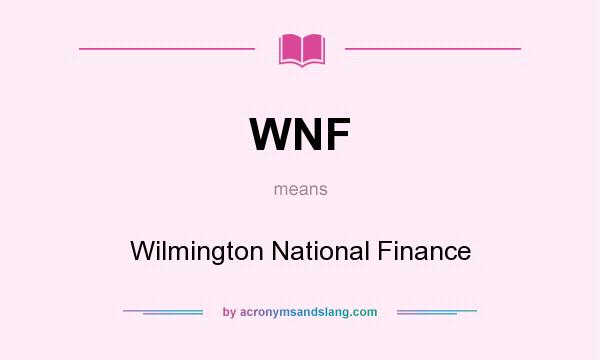 What does WNF mean? It stands for Wilmington National Finance