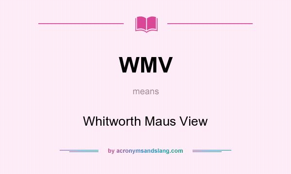 What does WMV mean? It stands for Whitworth Maus View