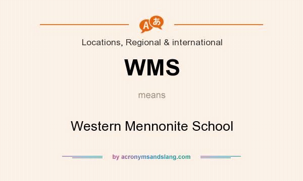 What does WMS mean? It stands for Western Mennonite School