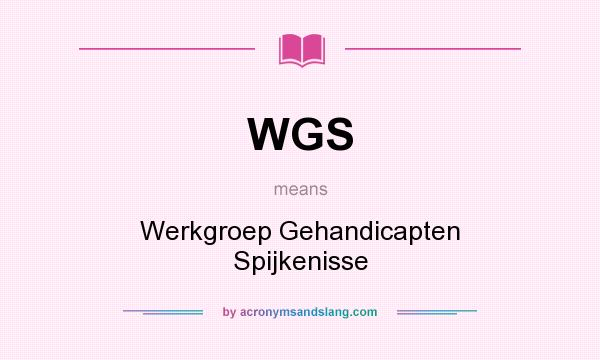 What does WGS mean? It stands for Werkgroep Gehandicapten Spijkenisse