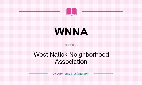 What does WNNA mean? It stands for West Natick Neighborhood Association