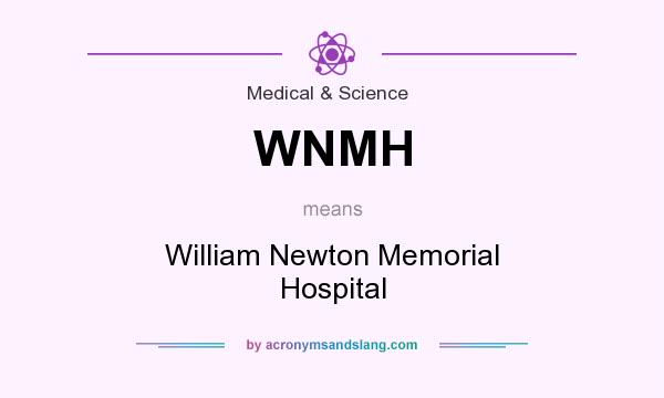 What does WNMH mean? It stands for William Newton Memorial Hospital