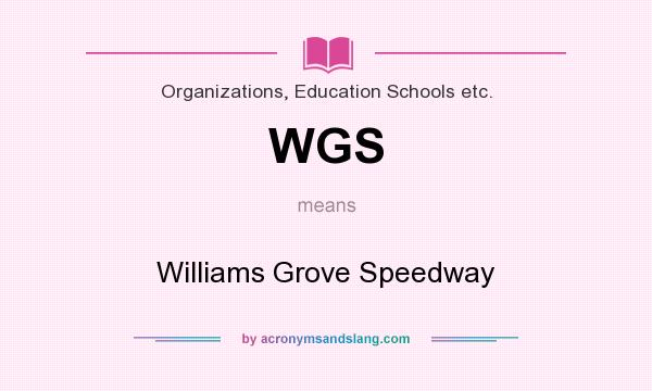 What does WGS mean? It stands for Williams Grove Speedway
