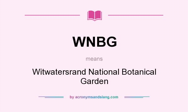 What does WNBG mean? It stands for Witwatersrand National Botanical Garden