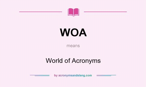 What does WOA mean? It stands for World of Acronyms