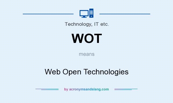 What does WOT mean? It stands for Web Open Technologies