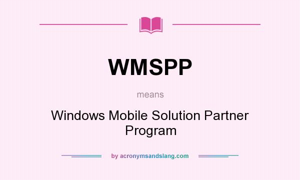 What does WMSPP mean? It stands for Windows Mobile Solution Partner Program