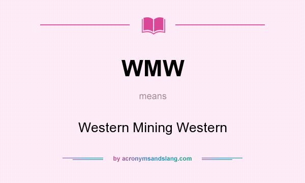 What does WMW mean? It stands for Western Mining Western