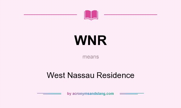 What does WNR mean? It stands for West Nassau Residence