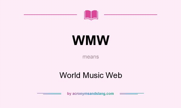 What does WMW mean? It stands for World Music Web