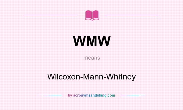 What does WMW mean? It stands for Wilcoxon-Mann-Whitney