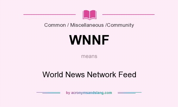 What does WNNF mean? It stands for World News Network Feed