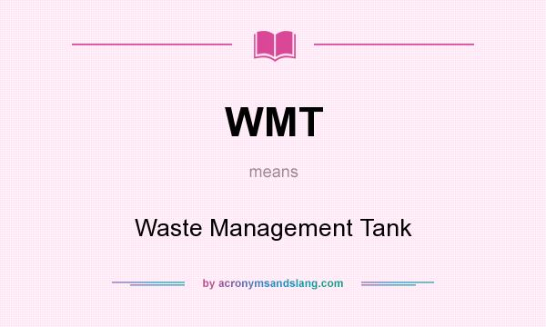 What does WMT mean? It stands for Waste Management Tank