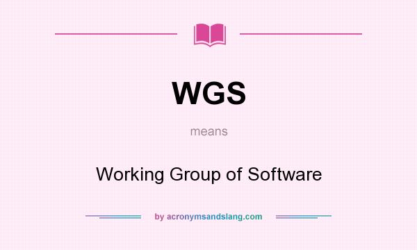What does WGS mean? It stands for Working Group of Software