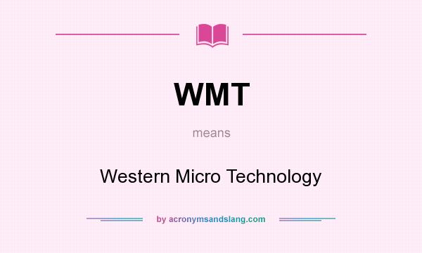 What does WMT mean? It stands for Western Micro Technology