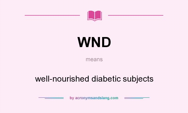 What does WND mean? It stands for well-nourished diabetic subjects