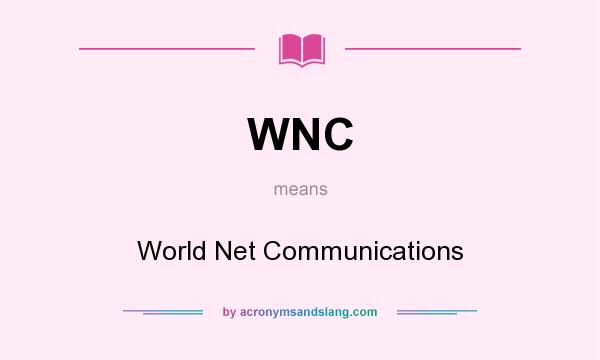 What does WNC mean? It stands for World Net Communications