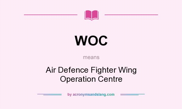 What does WOC mean? It stands for Air Defence Fighter Wing Operation Centre