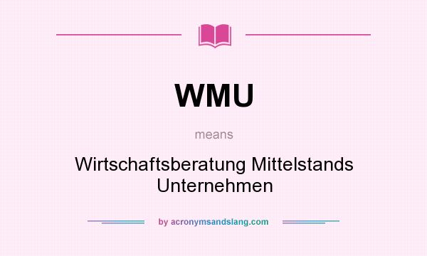 What does WMU mean? It stands for Wirtschaftsberatung Mittelstands Unternehmen